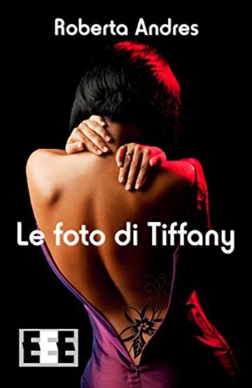 Le foto di Tiffany (L'amore ai tempi del web)